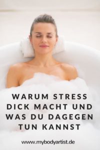 Warum Stress dick macht und was Du dagegen tun kannst - Artikel, Kochrezepte und mehr Abnehmtipps auf www.mybodyartist.de